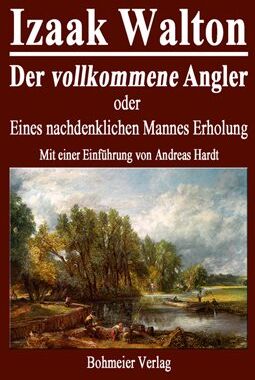 Izaak Walton - Der vollkommene Angler oder Eines nachdenklichen Mannes Erholung - Preis vom 09.10.2026 07:28:09 h