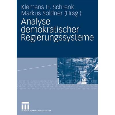 Analyse demokratischer Regierungssysteme, Gebundene Ausgabe von Klemens H. Schrenk,Markus Soldner, VS Verlag für Sozialwissenschaften,