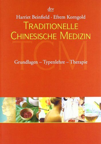 Harriet Beinfield - Traditionelle Chinesische Medizin: Grundlagen - Typenlehre - Therapie - Preis vom 09.10.2026 07:28:09 h