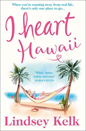 Lindsey Kelk - I Heart Hawaii: Brilliantly Funny and Fabulous, the Best Romcom of Summer 2019 - Preis vom 09.10.2026 07:28:09 h
