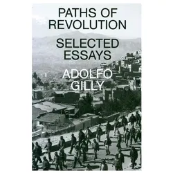 Gilly:Paths of Revolution, Sachbücher von Adolfo Gilly, Lorna Scott Fox, Tony Wood