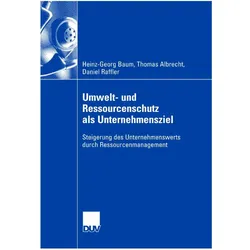 Umwelt- und Ressourcenschutz als Unternehmensziel, Fachbücher von Thomas Albrecht, Daniel Raffler, Heinz-Georg Baum