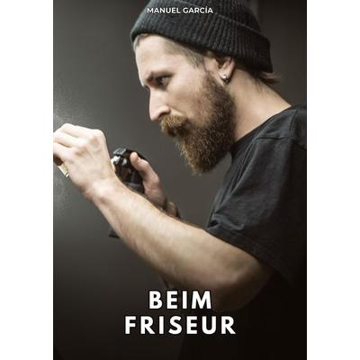 Beim Friseur, Taschenbuch von Manuel García, Tredition, 978-3-384-79548-9