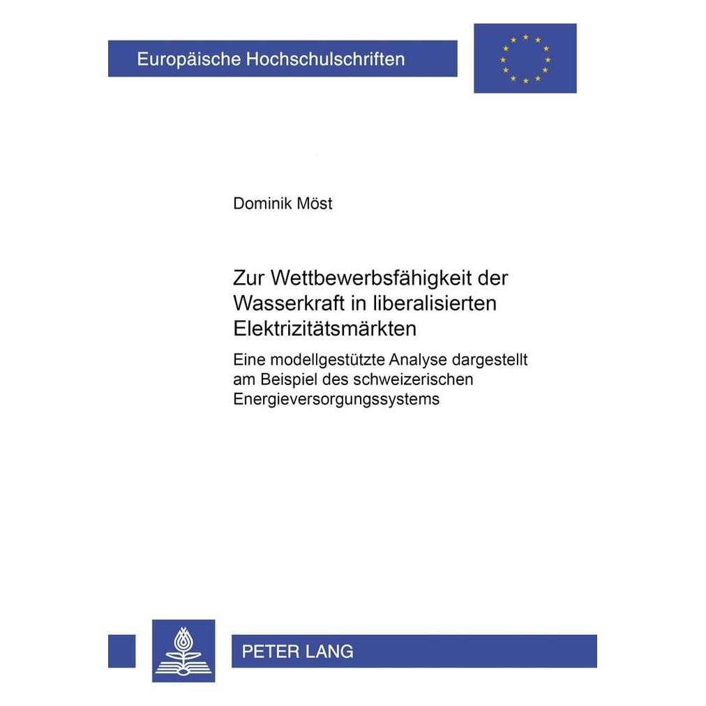 Peter Lang Zur Wettbewerbsfähigkeit der Wasserkraft in liberalisierten Elektrizitätsmärkten (Deutsch, Softcover, Dominik Möst) (8874853)