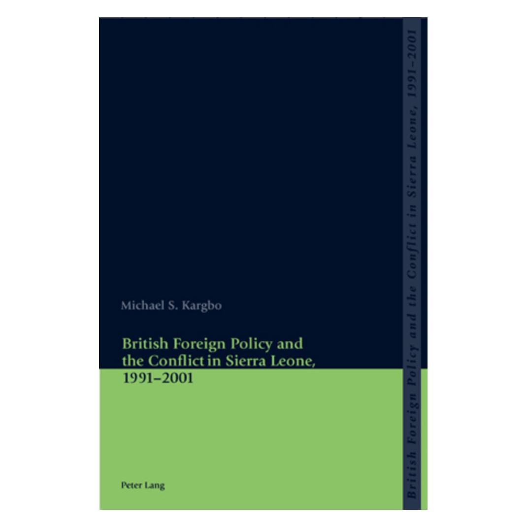 Peter Lang British Foreign Policy and the Conflict in Sierra Leone, 1991-2001 (Englisch, Softcover, Michael Kargbo) (56024189)
