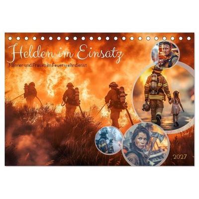Helden im Einsatz - Männer und Frauen im Feuerwehrdienst (Tischkalender 2027 DIN A5 quer), CALVENDO Monatskalender