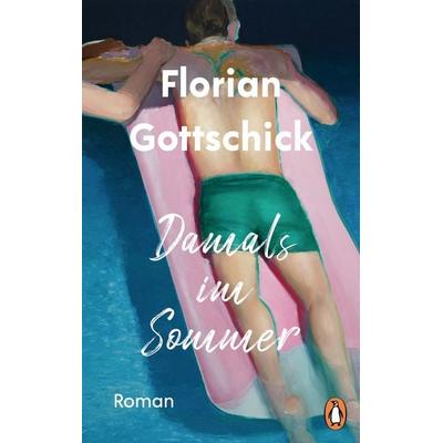 Damals im Sommer, Taschenbuch von Florian Gottschick, Penguin, 978-3-328-60143-2