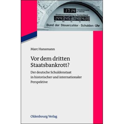 Vor dem dritten Staatsbankrott?, Gebundene Ausgabe von Marc Hansmann, De Gruyter Oldenbourg, 978-3-486-71784-6
