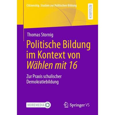 Politische Bildung im Kontext von Wählen mit 16, Taschenbuch von Thomas Stornig, Springer Fachmedien Wiesbaden GmbH, 978-3-658-33258-7