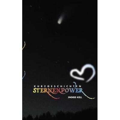 Sternenpower, Taschenbuch von Ingrid Kell, BoD – Books on Demand, 978-3-8311-0880-0