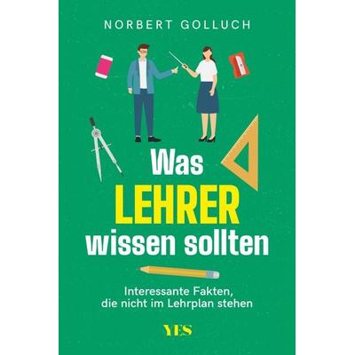 Was Lehrer wissen sollten, Taschenbuch von Norbert Golluch, Yes Publishing, 978-3-96905-127-6