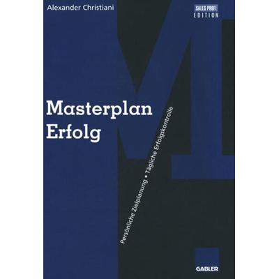 Masterplan Erfolg, Taschenbuch von Alexander Christiani, Betriebswirtschaftlicher Verlag Gabler, 978-3-322-92032-4