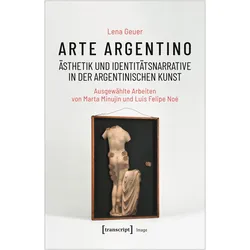 Arte argentino - Ästhetik und Identitätsnarrative in der argentinischen Kunst, Sachbücher von Lena Geuer