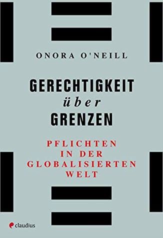 Onora O'neill - Gerechtigkeit über Grenzen: Pflichten in der globalisierten Welt - Preis vom 09.10.2026 07:28:09 h