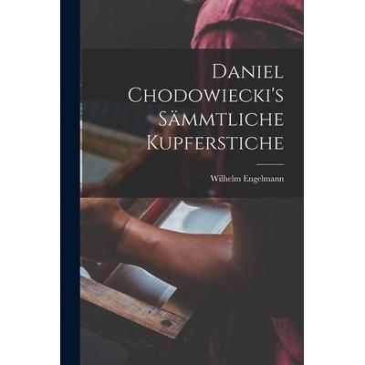 Daniel Chodowiecki's sämmtliche Kupferstiche, Taschenbuch von Wilhelm Engelmann, Hutson Street Press, 978-1-01-662821-1