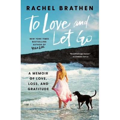 To Love and Let Go: A Memoir of Love, Loss, and Gratitude, Gebundene Ausgabe von Rachel Brathen, Simon & Schuster N.Y.