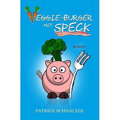 Veggie-Burger mit Speck, Taschenbuch von Patrick Schnalzer, Epubli, 978-3-7450-4493-5