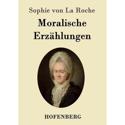 Moralische Erzählungen, Taschenbuch von Sophie La Roche, Hofenberg, 978-3-8430-9617-1