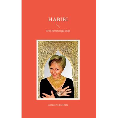 Habibi, Gebundene Ausgabe von Juergen Rehberg, BoD – Books on Demand, 978-3-7562-2786-0