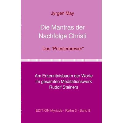 Die Mantras der Nachfolge Christi, Taschenbuch von Jyrgen May, Epubli, 978-3-8187-5970-4
