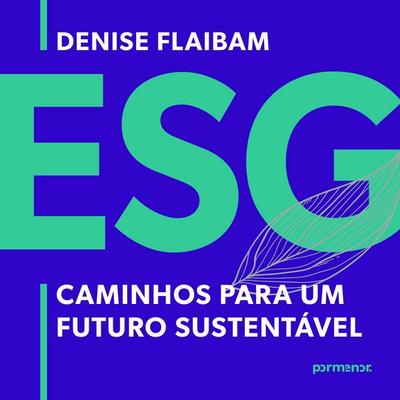 ESG: Caminhos para um Futuro Sustentável - Denise Flaibam, Audio, 9786552048936