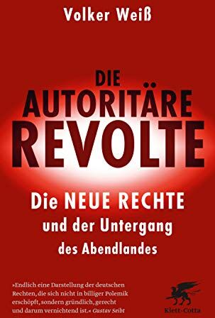 Volker Weiß - Die autoritäre Revolte: Die Neue Rechte und der Untergang des Abendlandes - Preis vom 02.10.2026 23:42:20 h