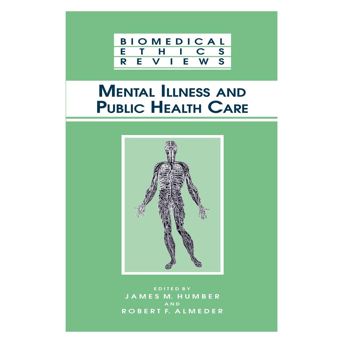 Humana Press Mental Illness and Public Health Care (Englisch, Hardcover, James M. Humber, Robert F. Almeder) (9781588290212)