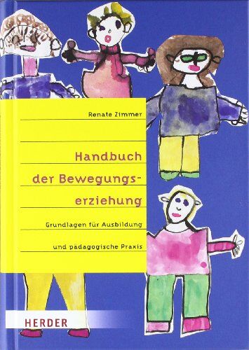 Renate Zimmer - Handbuch der Bewegungserziehung: Grundlagen für Ausbildung und pädagogische Praxis - Preis vom 13.10.2026 11:25:28 h