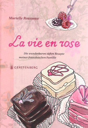 Murielle Rousseau - La vie en rose: Die wunderbaren süßen Rezepte meiner französischen Familie. 87 Rezepte - Preis vom 13.10.2026 11:25:28 h