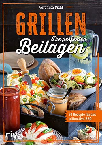 Veronika Pichl - Grillen: Die perfekten Beilagen: 70 Rezepte für das ultimative BBQ. Ideen für jede Grillparty: Salate, Gebäck, Soßen, Dips, Snacks, Drinks und vieles mehr. Einfach, schnell und lecker - Preis vom 30.09.2026 09:01:18 h