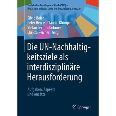 Die UN-Nachhaltigkeitsziele als interdisziplinäre Herausforderung, Taschenbuch von , Springer Fachmedien Wiesbaden GmbH, 978-3-658-44102-9