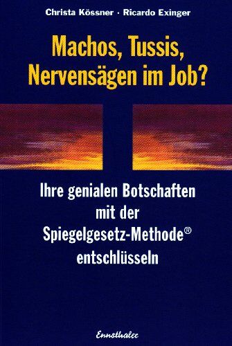 Christa Kössner - Machos, Tussis, Nervensägen im Job?: Ihre genialen Botschaften mit der Spiegelgesetz-Methode entschlüsseln - Preis vom 11.10.2026 03:10:56 h