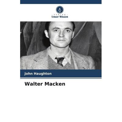 Walter Macken, Taschenbuch von John Haughton, Verlag Unser Wissen, 978-620-6-39736-6