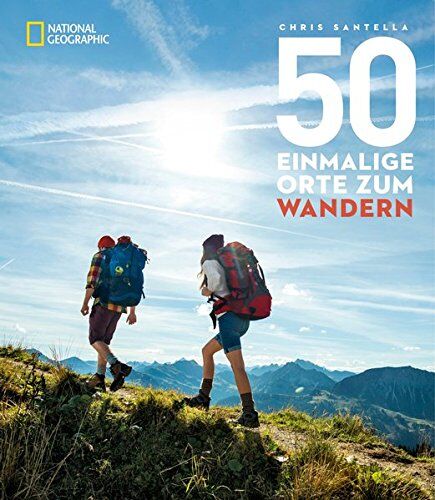 Chris Santella - 50 einmalige Orte zum Wandern: Die besten Wanderrouten zwischen Schweiz und Patagonien - Preis vom 30.09.2026 09:01:18 h