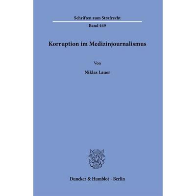 Korruption im Medizinjournalismus, Taschenbuch von Niklas Lauer, Duncker & Humblot, 978-3-428-19531-2