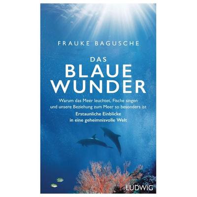 Das blaue Wunder, Gebundene Ausgabe von Frauke Bagusche, Ludwig, 978-3-453-28111-0