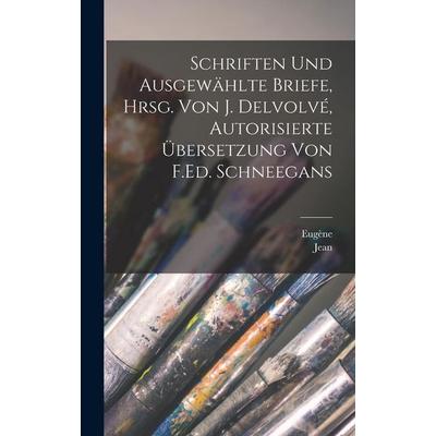 Schriften und ausgewählte Briefe, hrsg. von J. Delvolvé, autorisierte Übersetzung von F.Ed. Schneegans, Gebundene Ausgabe von Eugène Carrière,Jean