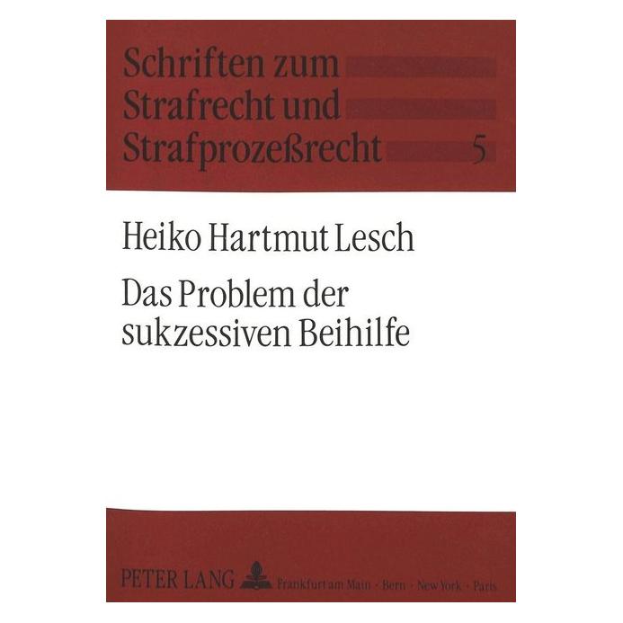 Peter Lang Das Problem der sukzessiven Beihilfe (Deutsch, Softcover, Heiko Hartmut Lesch) (56033770)