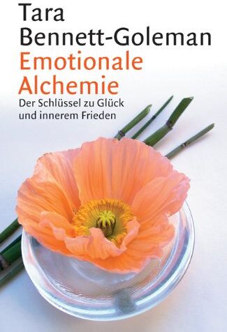 Tara Bennett-Goleman - Emotionale Alchemie. Der Schlüssel zu Glück und innerem Frieden. - Preis vom 09.10.2026 07:28:09 h