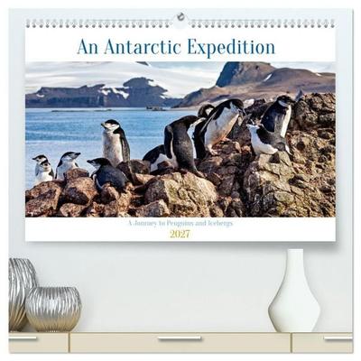 An Antarctic Expedition (High Quality Premium Wall Calendar 2027 DIN A2 landscape),CALVENDO 12 Month Wall Calendar