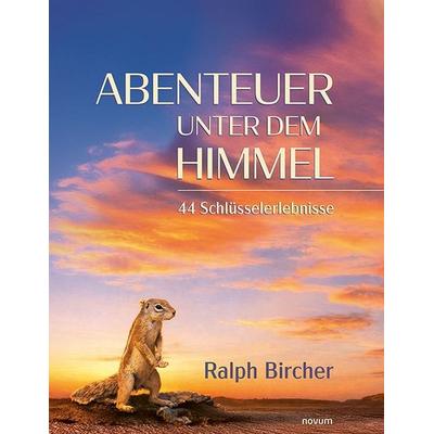 Abenteuer unter dem Himmel, Taschenbuch von Ralph Bircher, Novum Verlag, 978-3-7116-1504-6