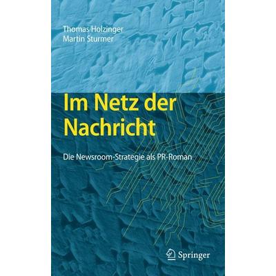 Im Netz der Nachricht, Gebundene Ausgabe von Thomas Holzinger,Martin Sturmer, Springer Berlin, 978-3-642-22488-1