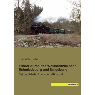 Führer durch das Weisseritztal nach Schmiedeberg und Umgebung, Taschenbuch von Friedrich Polle, Saxoniabuch.de, 978-3-95770-161-9