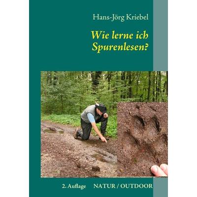 Wie lerne ich Spurenlesen?, Taschenbuch von Hans-Jörg Kriebel, BoD – Books on Demand, 978-3-8334-9639-4