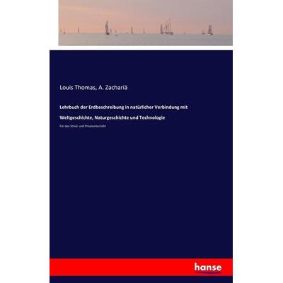 Lehrbuch der Erdbeschreibung in natürlicher Verbindung mit Weltgeschichte, Naturgeschichte und Technologie, Taschenbuch von A. Zachariä, Hansebooks,