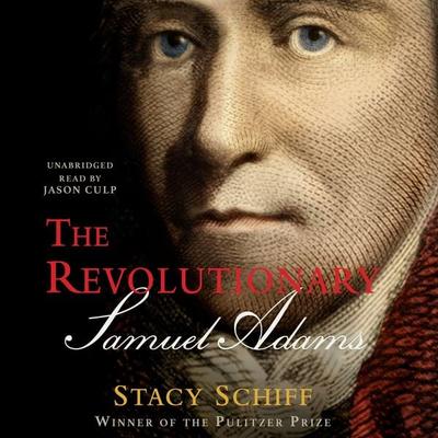 The Revolutionary: Samuel Adams - Stacy Schiff, CD, 9781478993285