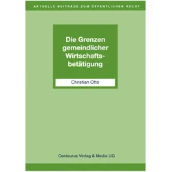 Die Grenzen gemeindlicher Wirtschaftsbetätigung, Fachbücher von Christian Otto