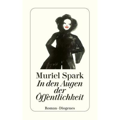 In den Augen der Öffentlichkeit, Taschenbuch von Muriel Spark, Diogenes Verlag AG, 978-3-257-22462-7