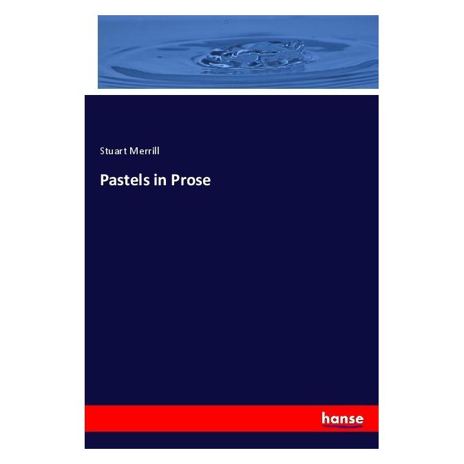 Hansebooks Pastels in Prose (Deutsch, Softcover, Stuart Merrill) (56936608)