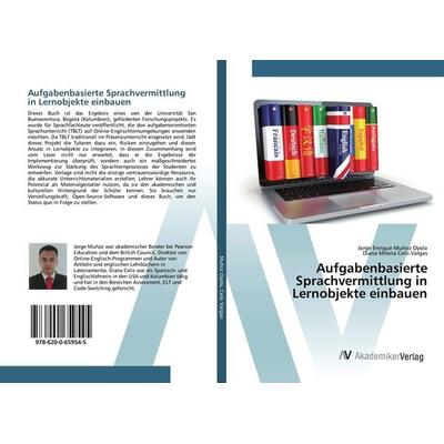 Aufgabenbasierte Sprachvermittlung in Lernobjekte einbauen, Taschenbuch von Jorge Enrique Muñoz Oyola,Diana Milena Celis Vargas, AV Akademikerverlag,